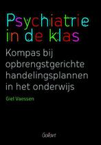 Psychiatrie in de klas 9789044128994 Giel Vaessen, Verzenden, Giel Vaessen