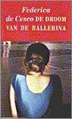 De droom van de ballerina 9789025832124, Gelezen, Federica De Cesco, Verzenden
