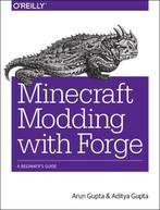 Minecraft Modding with Forge 9781491918890 Arun Gupta, Boeken, Verzenden, Gelezen, Arun Gupta