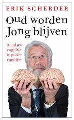 Oud worden, jong blijven 9789025316273 Erik Scherder, Verzenden, Zo goed als nieuw, Erik Scherder
