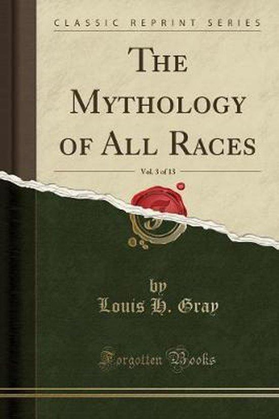 The Mythology of All Races, Vol. 3 of 13 (Classic Reprint), Livres, Langue | Anglais, Envoi