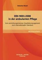 Din 9001: 2008 in Der Ambulanten Pflege: Vom Ei. Bessel,, Bessel, Sebastian, Verzenden