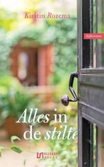 Alles in de stilte 9789086603602 Kirstin Rozema, Verzenden, Zo goed als nieuw, Kirstin Rozema