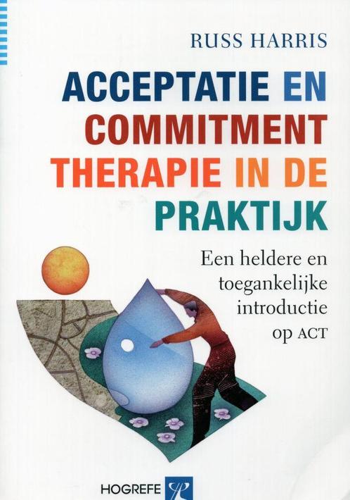 Acceptatie en commitment therapie in de praktijk - Russ Harr, Boeken, Psychologie, Verzenden