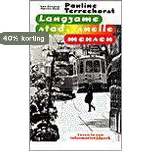 Langzame stad, snelle mensen 9789055151509 P. Terreehorst, Boeken, Kunst en Cultuur | Architectuur, Zo goed als nieuw, Verzenden
