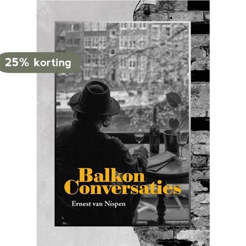 Balkon Conversaties 9789464611250 Ernest van Nispen, Boeken, Wetenschap, Gelezen, Verzenden