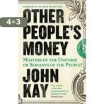 Other Peoples Money 9781781254455 John Kay, Verzenden, Gelezen, John Kay