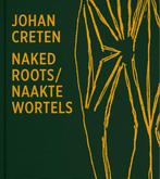 Naked Roots / Naakte Wortels 9789401455121 Johan Creten, Verzenden, Johan Creten