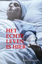 Het echte leven is hier 9789492984791 Paul Kranendonk, Boeken, Verzenden, Zo goed als nieuw, Paul Kranendonk