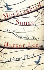 Mockingbird Songs: My Friendship with Harper Lee Wayne Flynt, Verzenden, Zo goed als nieuw, Wayne Flynt