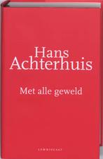 Met alle geweld 9789047701200 Hans Achterhuis, Boeken, Verzenden, Zo goed als nieuw, Hans Achterhuis