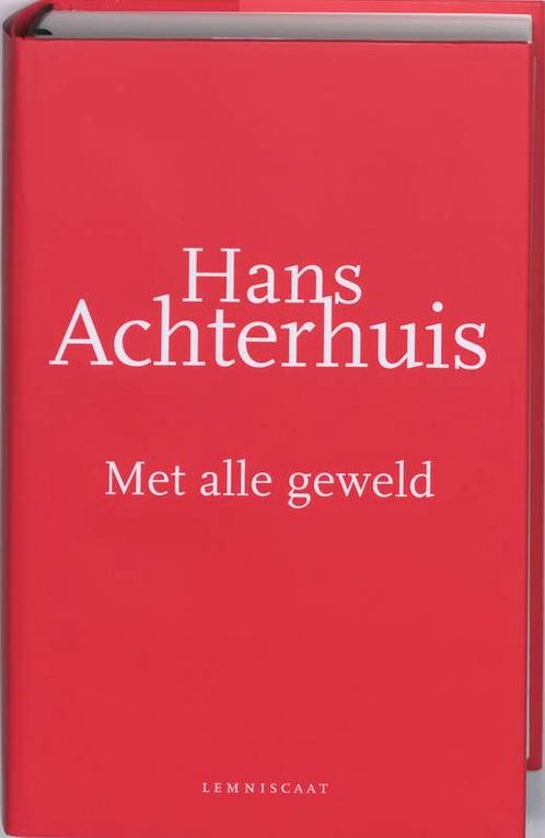 Met alle geweld 9789047701200 Hans Achterhuis, Boeken, Filosofie, Zo goed als nieuw, Verzenden