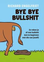 Bye bye bullshit 9789461266576 Richard Engelfriet, Boeken, Verzenden, Zo goed als nieuw, Richard Engelfriet