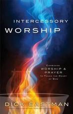 Intercessory Worship 9780830760572, Gelezen, Dick Eastman, Verzenden