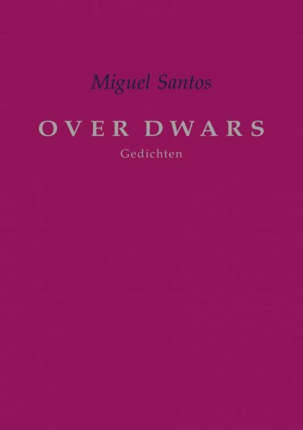 OVER DWARS 9789463980098 Miguel Santos, Boeken, Gedichten en Poëzie, Gelezen, Verzenden
