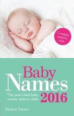 Baby Names 2016 9781910336045 Eleanor Turner, Verzenden, Gelezen, Eleanor Turner