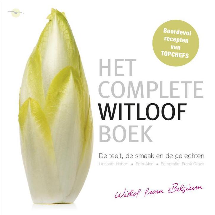 Het ultieme witloofboek 9789057203442 Felix Alen, Livres, Livres de cuisine, Envoi