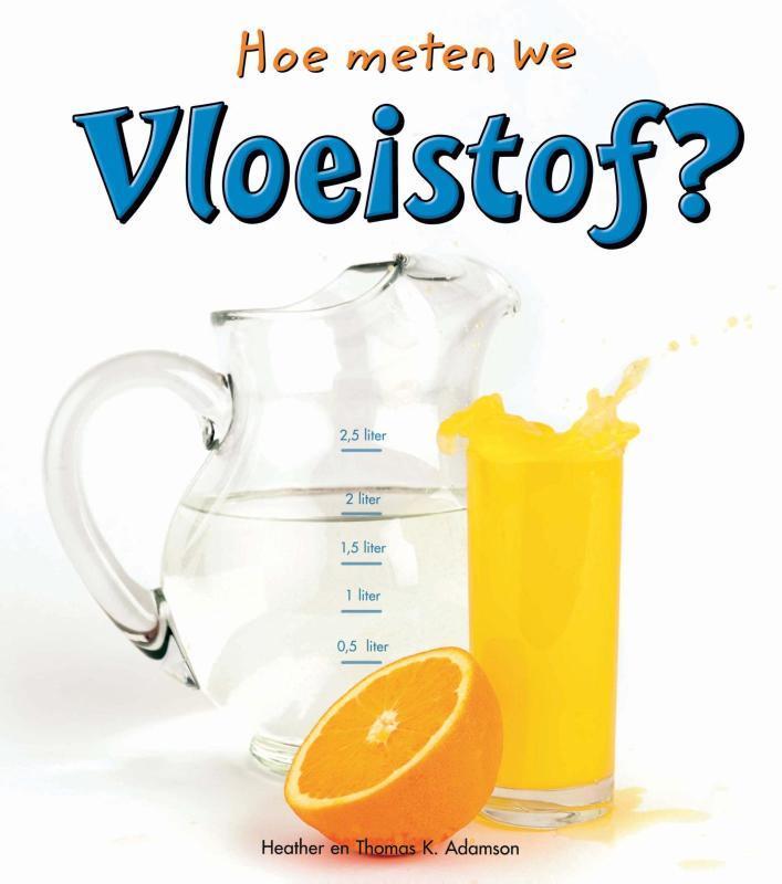 Vloeistof / Hoe meten we 9789055666379 Heather Adamson, Livres, Livres Autre, Envoi
