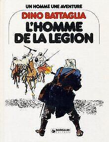 LHomme de la Légion (Un Homme, une aventure)  Dino B..., Livres, Livres Autre, Envoi