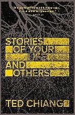 Stories Of Your Life & Others 9781447289234 Ted Chiang, Verzenden, Ted Chiang