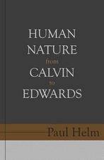 Human Nature From Calvin To Edwards 9781601786104, Paul Helm, Verzenden