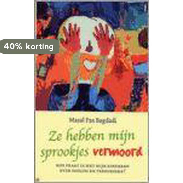Ze hebben mijn sprookjes vermoord 9789025955205, Boeken, Zwangerschap en Opvoeding, Gelezen, Verzenden