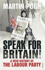Speak for Britain: a new history of the Labour Party by, Martin Pugh, Verzenden