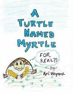 A Turtle Named Myrtle (For Real). Haymond, Lori   .=, Haymond, Lori, Zo goed als nieuw, Verzenden