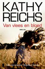 Van vlees en bloed 9789022559307 Kathy Reichs, Boeken, Verzenden, Zo goed als nieuw, Kathy Reichs
