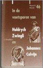 In de voetsporen van Huldrych Zwingli & Johannes Calvijn /, Boeken, Verzenden, Gelezen, J. Kamphuis