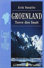 Groenland, terre des Inuit  Erik Bataille  Book, Zo goed als nieuw, Erik Bataille, Verzenden