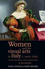 Women And The Visual Arts In Italy C. 1400-1650, Livres, Mary Rogers, Paola Tinagli, Verzenden