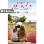 Water en vuur 9789022571484 Francoise Bourdin, Livres, Verzenden, Francoise Bourdin