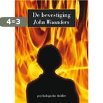 De Bevestiging 9789081413718 John Waanders, Verzenden, Gelezen, John Waanders