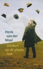 Denken op de plaats rust 9789021442143 Henk van der Waal, Verzenden, Zo goed als nieuw, Henk van der Waal