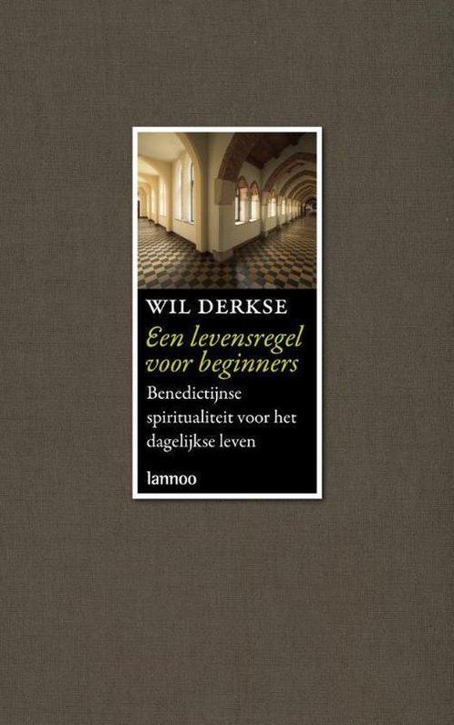 Een levensregel voor beginners - Wil Derkse - 9789020976380, Boeken, Esoterie en Spiritualiteit, Verzenden
