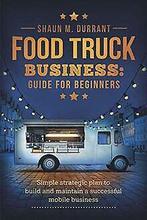Food Truck Business Guide for Beginners: Simple Str...  Book, Durrant, Shaun M., Verzenden