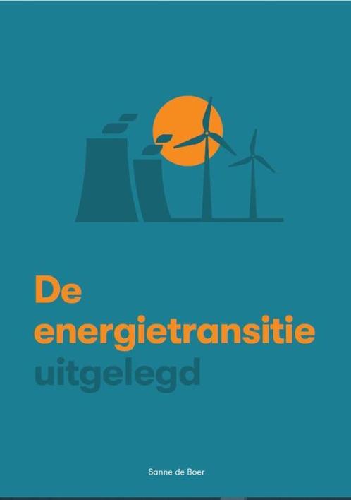 De energietransitie uitgelegd 9789083083018 Sanne de Boer, Boeken, Techniek, Zo goed als nieuw, Verzenden