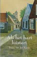 Als Het Hart Luistert 9789059771697, Gelezen, Verzenden, T. van der Roest, Truus van der Roest