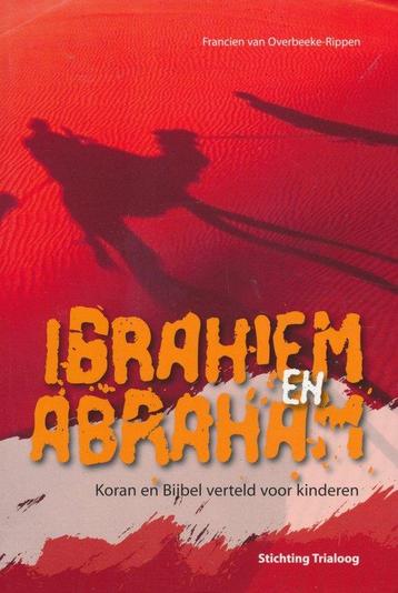 Ibrahiem en Abraham 9789081102902, Boeken, Verzenden, Gelezen, Francien van Overbeeke-Rippen
