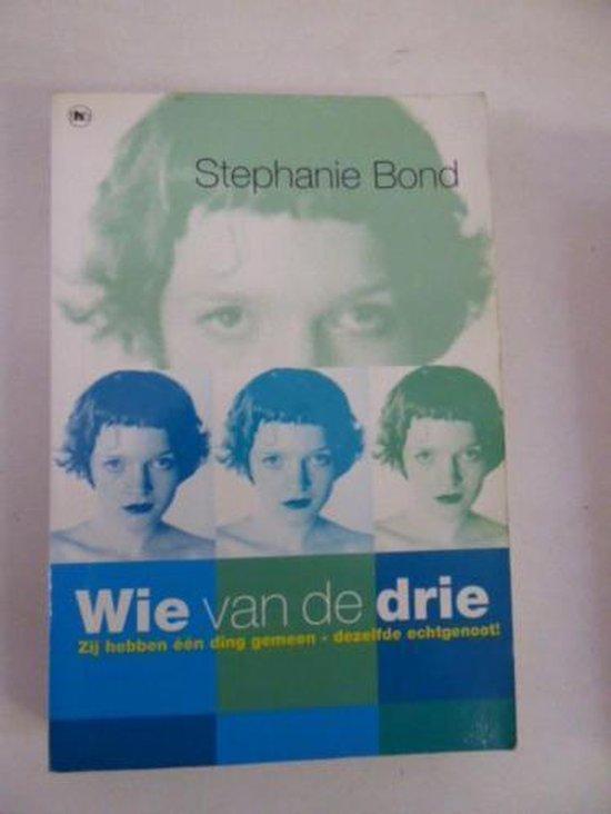 Wie van de drie 9789051085617 Stephanie Bond, Boeken, Overige Boeken, Gelezen, Verzenden