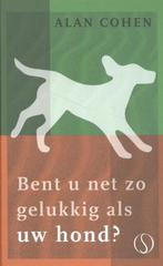 Bent u net zo gelukkig als uw hond? / Tijdloze Klassieker, Verzenden, Zo goed als nieuw, Alan Cohen