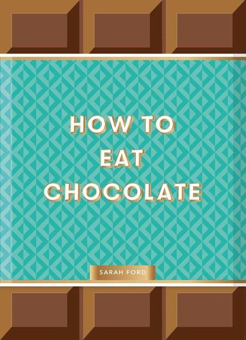How to Eat Chocolate 9781837760145 Sarah Ford, Boeken, Overige Boeken, Zo goed als nieuw, Verzenden