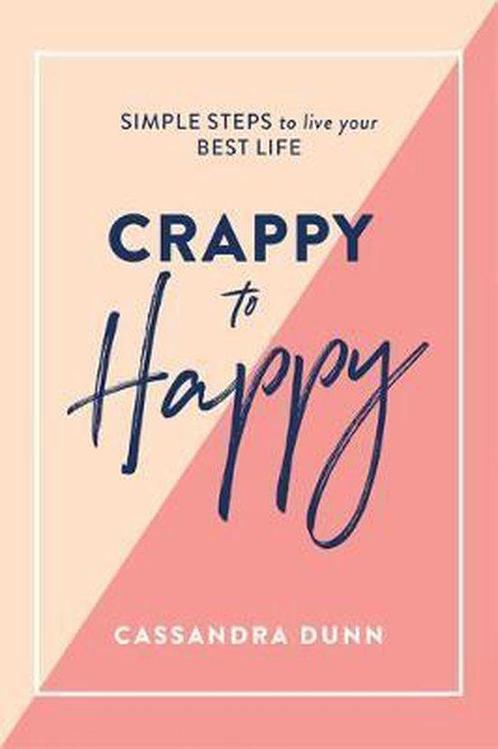 Crappy to Happy 9781743795118 Cassandra Dunn, Boeken, Overige Boeken, Zo goed als nieuw, Verzenden