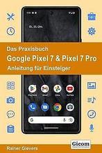 Das PraxisBook Google Pixel 7 & Pixel 7 Pro - Anlei...  Book, Gievers, Rainer, Zo goed als nieuw, Verzenden