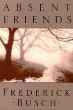 Absent Friends 9780811211758, Frederick Busch, Verzenden
