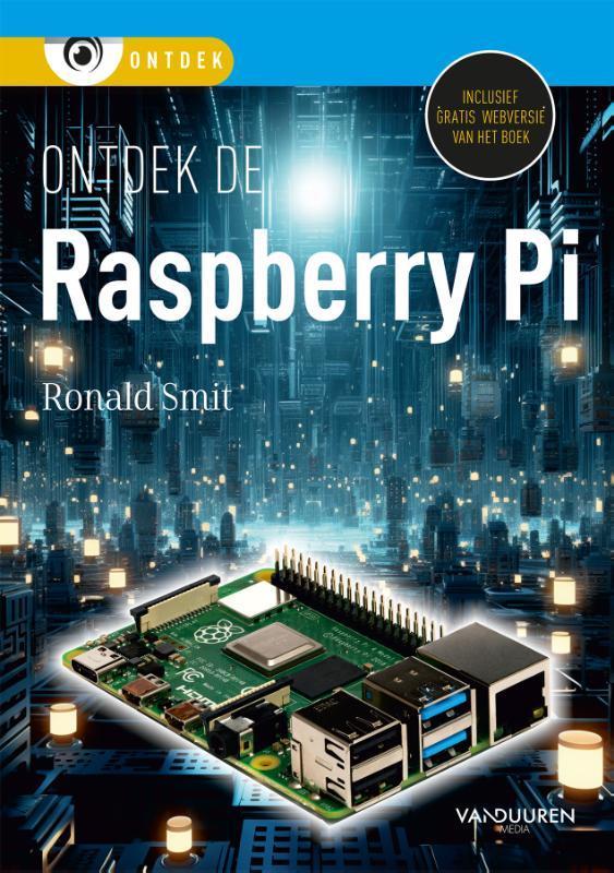 Ontdek de Raspberry Pi / Ontdek 9789463563161 Ronald Smit, Boeken, Informatica en Computer, Zo goed als nieuw, Verzenden