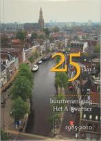 25 jaar buurtvereniging Het A-Kwartier, 1985-2010, Nieuw, Nederlands, Verzenden