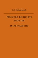 Meester Eckharts mystiek in de praktijk 9789491748660, Boeken, Zo goed als nieuw, C.B. Zuijderhoudt, Verzenden
