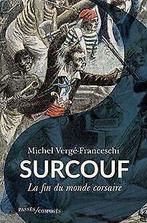 Surcouf: La fin du monde corsaire  Vergé-Frances...  Book, Livres, Vergé-Franceschi, Michel, Verzenden